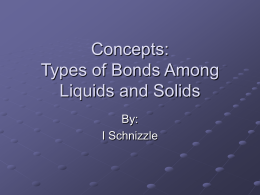 Concepts: Types of Bonds Among Liquids and Solids