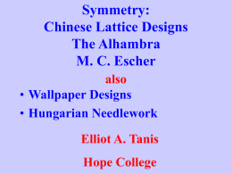 Symmetry: Chinese Lattice Designs The Alhambra M. C. Escher
