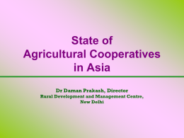 Status of Agricultural Cooperatives in Asia Dr Daman Prakash