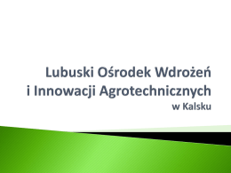 Lubuski Ośrodek Wdrożeń i Innowacji Agrotechnicznych w Kalsku