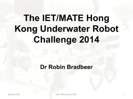 Introductory Powerpoint - IET/MATE Hong Kong Underwater Robot