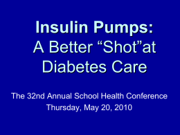 Insulin Pumps: A Better “Shot”at Diabetes Care