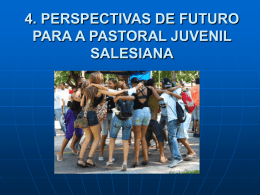 4. perspectivas de futuro para a pastoral juvenil salesiana
