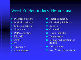 PowerPoint Presentation - Week 6: Secondary Hemostasis