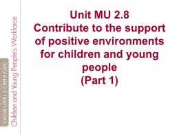 Unit MU 2.8 Contribute to the support of positive environments for