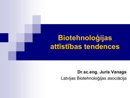 Biotehnoloģija šodien un vakar - Latvijas Biotehnoloģijas asociācija