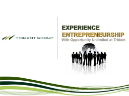 Trident PPT - Trident Group – Opportunity Unlimited