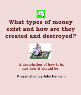 What is money? Primarily, anything widely accepted and used as a