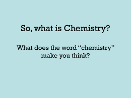 So, what is Chemistry? What does the word “chemistry” make you