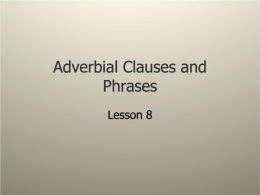 Adverbial Clauses and Phrases