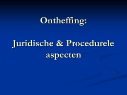 Presentatie juridische/procedurele aspecten aan de ontheffing