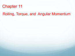 Chapter 11 - Rolling, Torgue and Angular Momentum