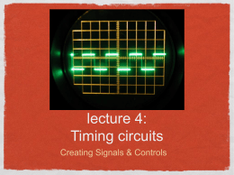 lecture 4: Timing circuits Creating Signals & Controls Lecture outline