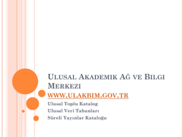 Ulusal Akademik Ağ ve Bilgi Merkezi www.ulakbim.gov.tr