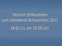 Infoabend Schulanfang 2011 am 18.01.11 um 19.00 Uhr