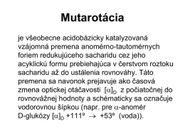 Mutarotácia zahrňuje anomerizáciu a tautomerizáciu