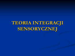 Teoria integracji sensorycznej.