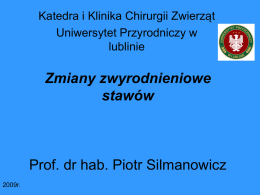 Zmiany zwyrodnieniowe stawów Prof. dr hab. Piotr Silmanowicz