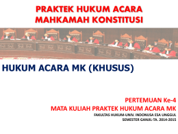 MK-Pertemuan 04 - Praktek Hukum Acara Mahkamah Konstitusi