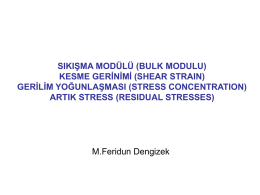 4.Bulk modulu, Kesme gerinimi, Stres yoğunlaşması ve Residual