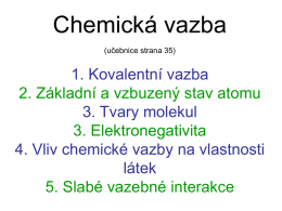 Chemická vazba (učebnice strana XY) 1. Kovalentní vazba 2