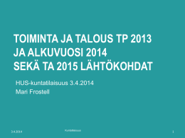 Mari Frostell: Toiminta ja talous TP 2013 ja alkuvuosi 2014 sekä TA