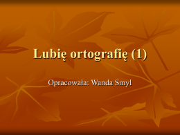 "Lubię ortografię" - prezentacja (Wanda Smyl)