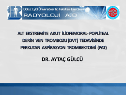 (dvt) tedavisinde perkutan aspirasyon trombektomi (pat) -