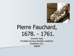 Pierre Fauchard, 1678. - 1761. - Hrvatska Komora Dentalne Medicine