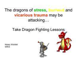 The dragons of stress, burnout and vicarious trauma may be