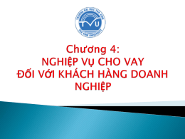 Chapter 4_Nghiep vu cho vay doi voi khach hang DN