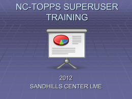 NCTOPPS SUPERUSER TRAINING 2012 Sandhills Center LME