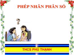 PHÉP NHÂN PHÂN SỐ - Trường THCS Phú Thạnh