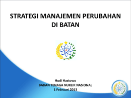 Strategi Manajemen Perubahan BATAN oleh Hudi Hastowo 1 Feb