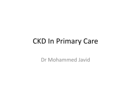 CKD in Primary Care - Mohammed Javid