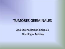 Tumores Germinales Testiculares - Por: Ana Milena Roldán