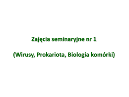 Zajęcia seminaryjne nr 1 (Wirusy, Prokariota, Biologia komórki i