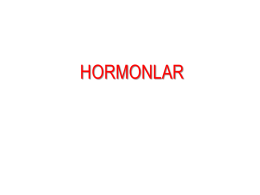 HORMONLAR: HORMONLARIN GENEL ÖZELLİKLERİ, ETKİ