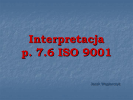 Interpretacja p. 7.6 ISO 9001 Jacek Węglarczyk