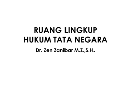 RUANG LINGKUP HUKUM TATA NEGARA Dr. Zen Zanibar M.Z.,S.H.