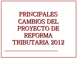 principales cambios del proyecto de reforma tributaria 2012