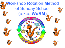 Workshop Rotation Method of Sunday School (a.k.a. WoRM)