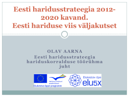 Eesti hariduse viis väljakutset Eesti haridusstrateegia 2012