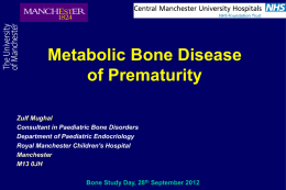 Metabolic Bone Disease of Prematurity Zulf Mughal Consultant in