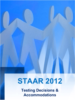 STAAR 2012 Testing Decisions and Accommodations