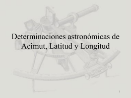 métodos astronómicos de determinación de acimut, latitud y longitud.
