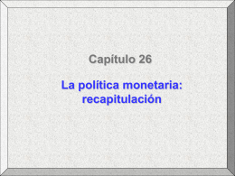 Capítulo 26 La política monetaria: recapitulación