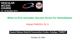 When to first cannulate Vascular Access for