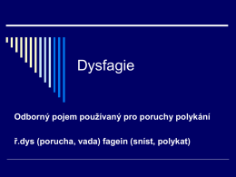 Odborný pojem používaný pro poruchy polykání ř.dys (porucha, vada)