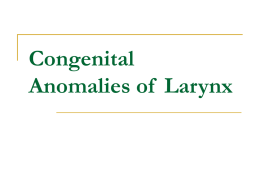 Larynx_Congenital Anomalies of Larynx